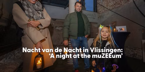 A night at the muZEEum! — museum-expo in Vlissingen